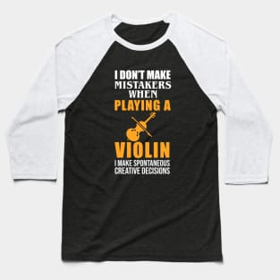 I Don't Make Mistakes When Playing A Violin Baseball T-Shirt